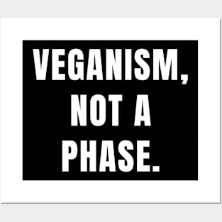 Veganism quote: veganism, not a phase. Posters and Art